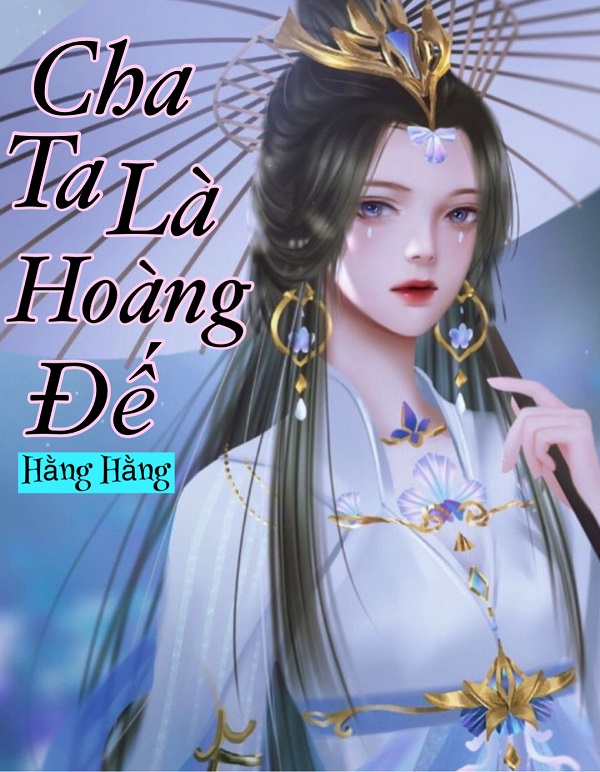 Cha ta là hoàng đế